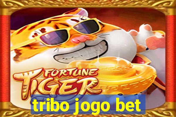 tribo jogo bet